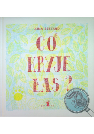 Co kryje las - Ania Bestard - książka  wyd. 2016