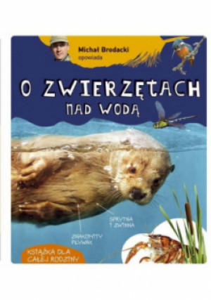 Michał Brodacki opowiada o zwierzętach nad wodą - Michał Brodacki - książka  wyd. 2022