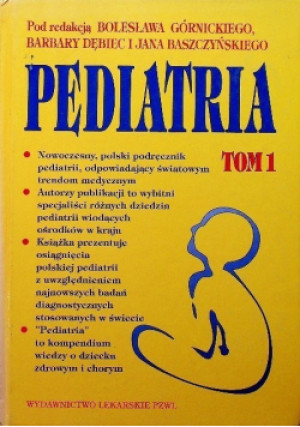 Pediatria Tom I - Bolesław Górnicki, Barbara Dębiec, Jan Baszczyński - książka  wyd. 1995