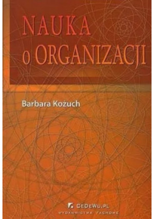 Nauka o organizacji - Barbara Kożuch - książka  wyd. 2009