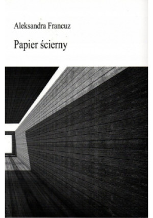 Papier ścierny - Aleksandra Francuz - książka  wyd. 2018