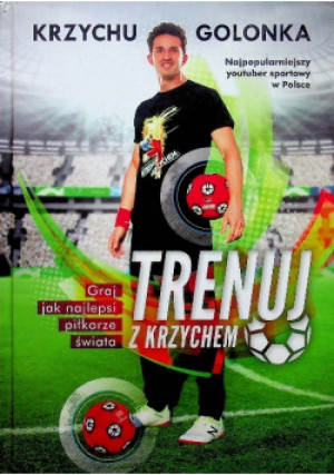 Trenuj z Krzychem - Krzysztof Golonka - książka  wyd. 2016