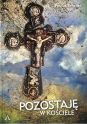 Pozostaję w kościele - Paulus Terwitte - książka  wyd. 2015