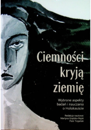 Ciemności kryją ziemię - Piotr Trojański, Martyna Grądzka - Rejak - książka historyczna wyd. 2019