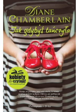 Jak gdybyś tańczyła - Diane Chamberlain - książka  wyd. 2017