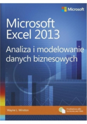 Microsoft Excel 2013  Analiza i modelowanie danych biznesowych - Wayne L. Winston - książka  wyd. 2014