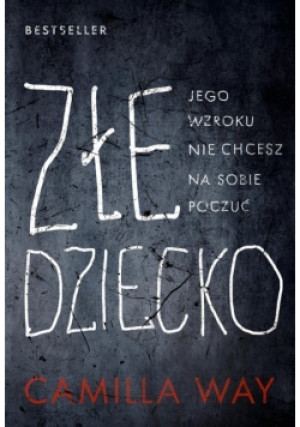 Złe dziecko - Camilla Way - książka  wyd. 2024