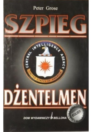 Szpieg dżentelmen - Peter Grose - książka  wyd. 1998