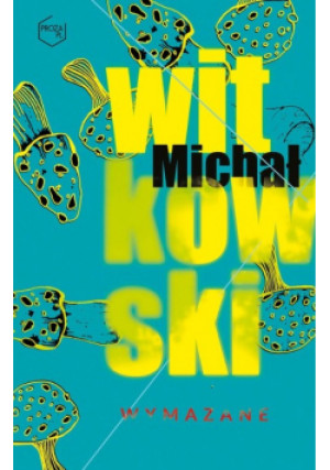 Wymazane - Michał Witkowski - książka  wyd. 2017