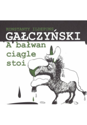 A bałwan ciągle stoi - Konstanty Ildefons Gałczyński - książka  wyd. 2012