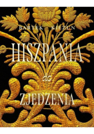 Hiszpania do zjedzenia - Bartek Kieżun - książka  wyd. 2021
