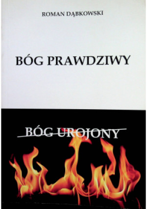 Bóg prawdziwy - Roman Dąbkowski - książka  wyd. 2011