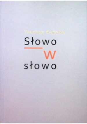 Słowo w słowo - Tadeusz Kijonka - książka  wyd. 2015