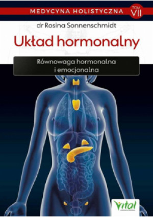 Medycyna holistyczna T.7 Układ hormonalny - Sonnenschmidt Rosina - książka  wyd. 2024