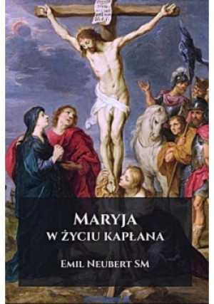 Maryja w życiu kapłana - Emil Neubert - książka  wyd. 2017