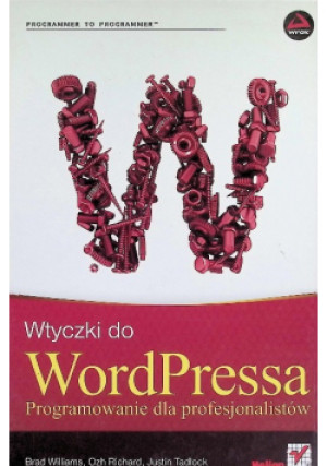 Wtyczki do WordPressa - Justin Tadlock, Brad Williams, Ozh Richard - książka  wyd. 2012