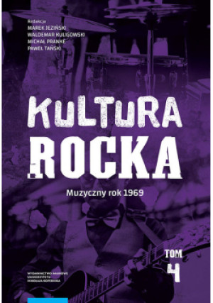 Kultura rocka 4 Muzyczny rok 1969 - książka  wyd. 2021