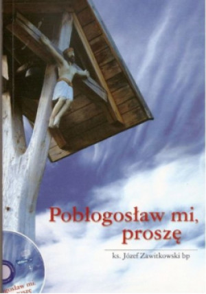 Pobłogosław mi, proszę - Józef Zawitkowski - książka  wyd. 2013