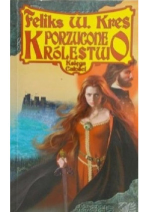Porzucone królestwo - Feliks W. Kres - książka fantasy wyd. 2002