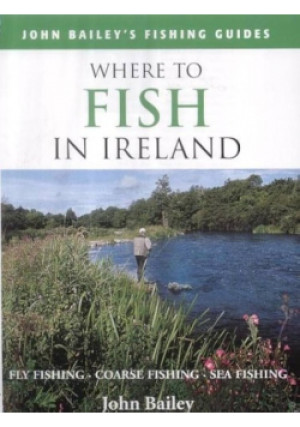 Where to fish in Ireland - John Bailey - książka  wyd. 2003