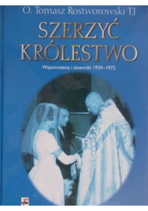 Szerzyć Królestwo - Tomasz Rostworowski - książka  wyd. 2004