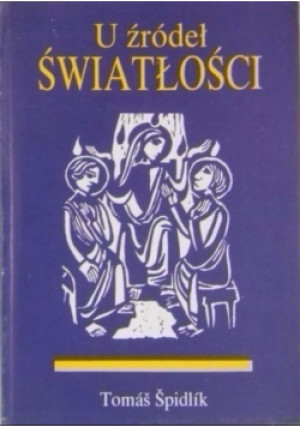 U źródeł światłości - Tomas Spidlik - książka historyczna wyd. 1991