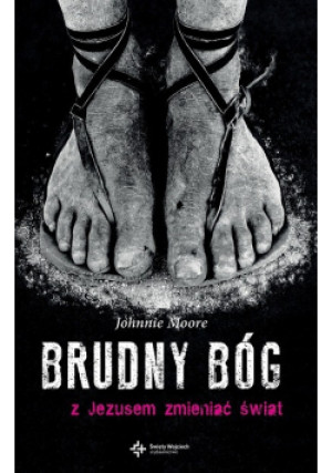 Brudny Bóg - Johnnie Moore - książka  wyd. 2014