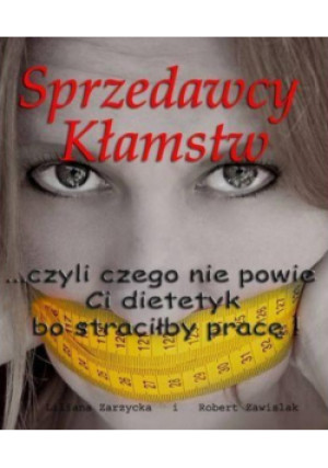 Sprzedawcy Kłamstw - Liliana Zarzycka - książka  wyd. 2014