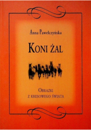 Koni żal - Anna Pawełczyńska - książka  wyd. 2012