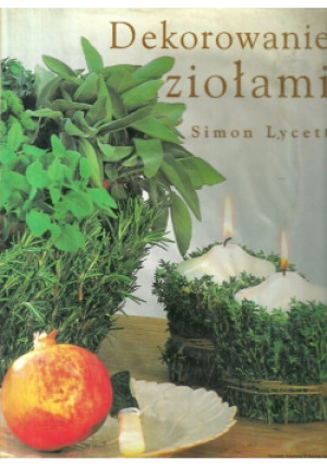 Dekorowanie ziołami - Simon Lycett - książka  wyd. 2001