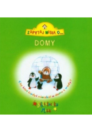 Zapytaj misia o Domy Czy ktoś kiedyś mieszkał w domu z wody? - Praca Zbiorowa - książka  wyd. 2008