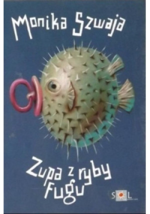 Zupa z ryby fugu - Monika Szwaja - książka  wyd. 2010