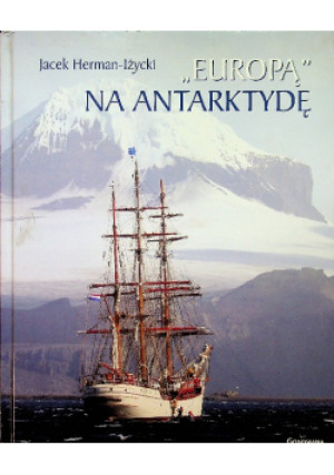 Europą na Antarktydę - Jacek Herman-Iżycki - książka  wyd. 2014