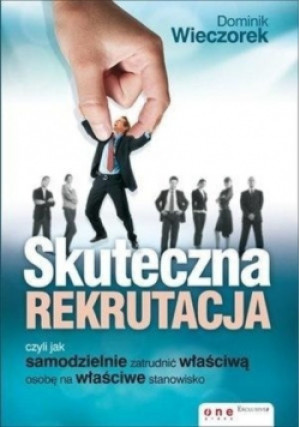 Skuteczna rekrutacja - Dominik Wieczorek - książka  wyd. 2012