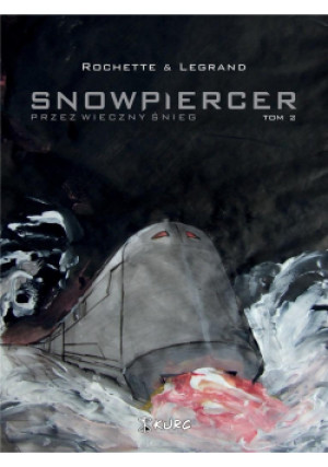 Snowpiercer T.2 Przez wieczny śnieg - Rochette Jean-Marc, Legrand Benjamin - książka  wyd. 2020