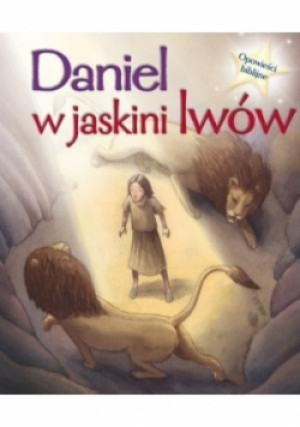 Opowieści biblijne. Daniel w jaskini lwów - Sasha Morton - książka  wyd. 2016