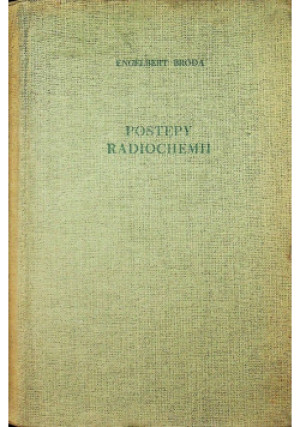 Postępy radiochemii - Engelbert Broda - książka  wyd. 1956