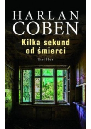 Kilka sekund od śmierci - Harlan Coben - książka  wyd. 2017
