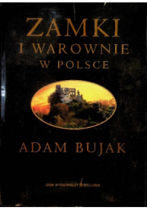 Zamki i Warownie w Polsce - Adam Bujak - książka historyczna wyd. 1998