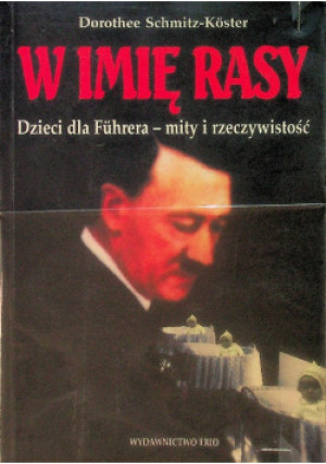 W imię rasy - Dorothee Schmitz-Koster - książka historyczna wyd. 2000
