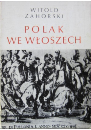 Polak we Włoszech - Witold Zahorski - książka reportaż wyd. 1975