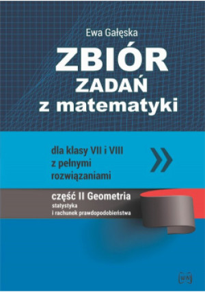 Zbiór zadań z matematyki dla klas 7-8 z pełnymi rozwiązaniami Część 2 - Ewa Gałęska - książka  wyd. 2020