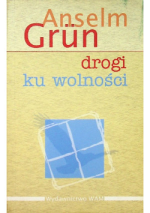 Drogi ku wolności - Anselm Grun - książka  wyd. 1999