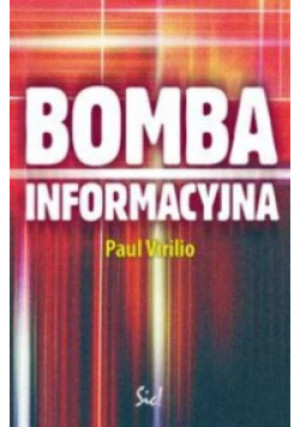 Bomba informacyjna - Paul Virilio - książka  wyd. 2006