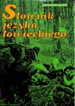Słownik języka łowieckiego - Stanisław Hoppe - książka  wyd. 1981