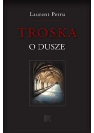 Troska o dusze - Laurent Perru - książka  wyd. 2011