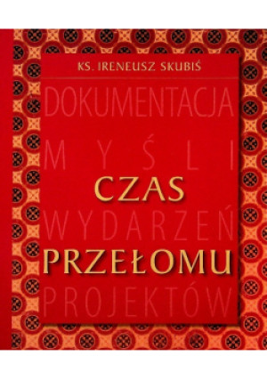 Czas przełomu - Ireneusz Skubiś - książka historyczna wyd. 2012