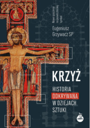 Krzyż. Historia odkrywana w dziejach sztuki - Eugeniusz Grzywacz - książka  wyd. 2025