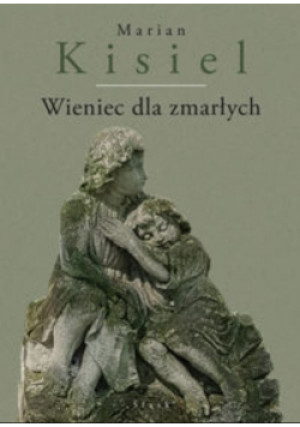 Wieniec dla zmarłych - Marian Kisiel - książka  wyd. 2017