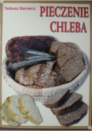 Pieczenie chleba - Tadeusz Barowicz - książka  wyd. 2006